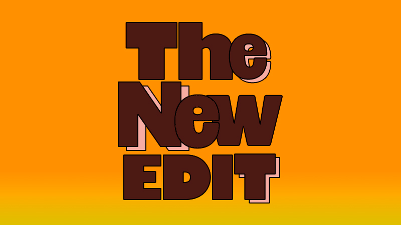 THE NEW EDIT